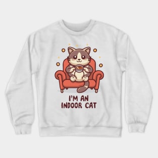I'm An Indoor Cat. Funny Cats Crewneck Sweatshirt